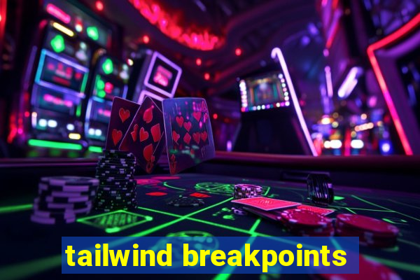 tailwind breakpoints